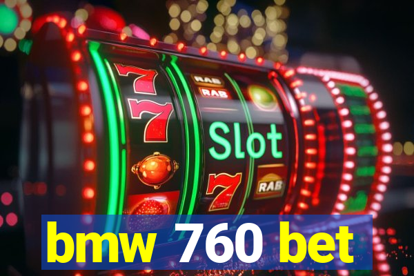 bmw 760 bet